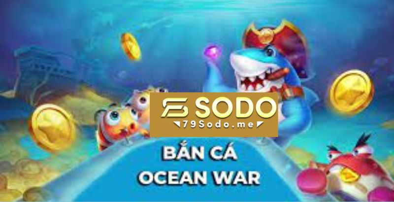 Giới Thiệu Về Game Bắn Cá Ocean War